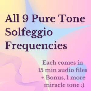 May include: Image with text: "All 9 Pure Tone Solfeggio Frequencies." Additional text: "Each comes in 15 min audio files + Bonus, 1 more miracle tone :)". The background features a gradient of yellow, pink, and blue with abstract shapes.