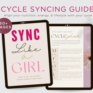 Puede incluir: Dos tabletas digitales que muestran una guía titulada "Cycle Syncing Guide". La primera tableta muestra "Sync Like a Girl" en texto rosa y negro. La segunda tableta muestra información sobre las fases del ciclo. La guía tiene más de 60 páginas.