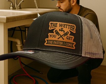 The Wetter You Get The Faster I Come Hat Funny Plumber Trucker Hat Leatherette Patch Hat Richardson 112 Blue Collar Christmas Gift for Him