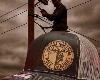 Support Your Local Pole Dancer  Funny Lineman Hat Trucker Cap for Electricians Dirty Gift for Men Richardson 112 Style Christmas birthday