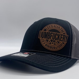 Richardson 112 snapback  lets keep  the dumbfuckery to a minimum leatherette patch hat gift for him