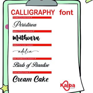 May include: A clipboard with the text "CALLIGRAPHY font" at the top.  The clipboard has five different calligraphy fonts listed with the name of the font and the creator of the font.  The fonts are Peristiwa, Muthiara, Adelia, Birds of Paradise, and Cream Cake.  The bottom of the clipboard has the text "Kalpa LASER".