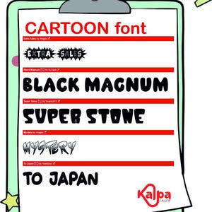 May include: A green clipboard with a white sheet of paper. The paper has the words "CARTOON font" written in red. The paper also has several examples of cartoon fonts, including "EXTRA SALES", "BLACK MAGNUM", "SUPER STONE", "MYSTERY", and "TO JAPAN". The bottom of the clipboard has a red "Kalpa LASER" logo.
