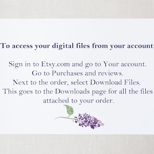 May include: A white card with blue text explaining how to access digital files from an Etsy account. The text includes instructions on how to sign in to Etsy, go to purchases and reviews, and download files. A small purple flower is in the bottom right corner of the card.