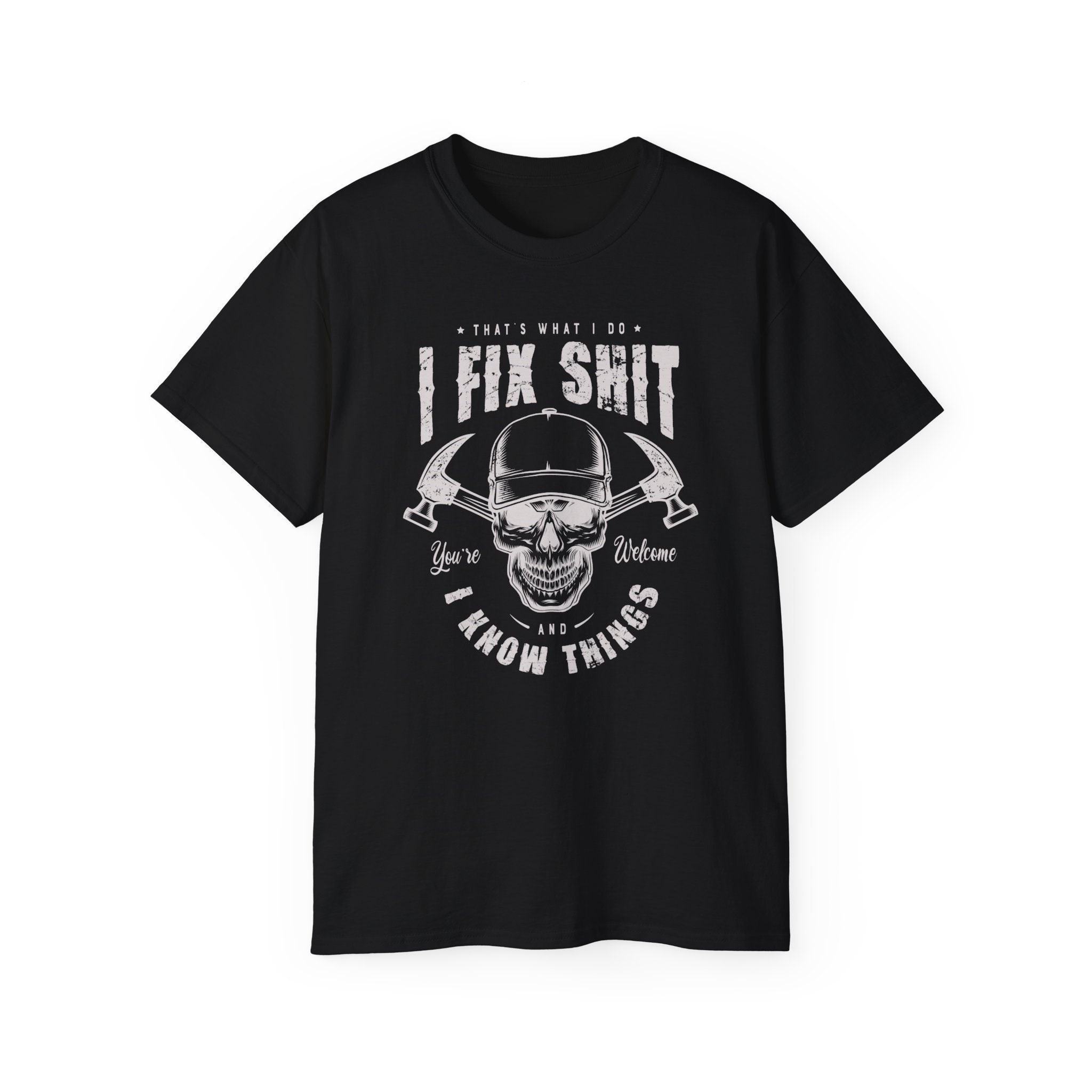 s What I Do I Fix Stuff and I Know Things Saying Quote Unisex