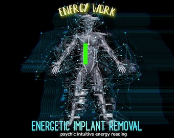 ENERGETIC IMPLANT REMOVAL Energy Work Psychic Intuitive Energy Reading