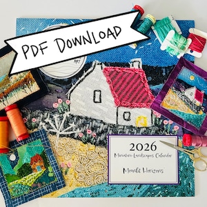 May include: A textile art piece with a house featuring a pink roof and the text "PDF DOWNLOAD". The artwork is surrounded by spools of thread, small embroidered landscapes, and the text "2026 Miniature Landscapes Calendar Moonlit Horizons".
