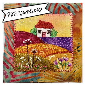 May include: A colorful textile art piece featuring a stitched landscape with a house, hills, and flowers. The artwork has a stitched border and the words "PDF DOWNLOAD" in a banner. The color palette includes red, purple, yellow, and green.