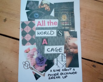 All The World's A Cage: A Zine About A Power Exchange Break Up