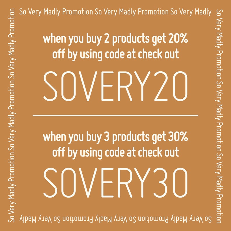 May include: A brown background with white text that reads "So Very Madly Promotion" on the top and bottom. The text in the middle reads "when you buy 2 products get 20% off by using code at check out SOVERY20" and "when you buy 3 products get 30% off by using code at check out SOVERY30".
