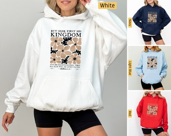 Christelijke hoodie, Seek First His Kingdom Matthew 6:33, christelijk sweatshirt, christelijke shirts, Jezus-shirt, bijbelvers botanische bloemen