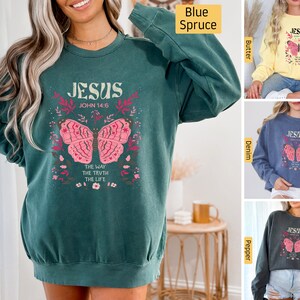 Comfort Colors -  Christian Sweatshirt, Jesus the Way the Truth the Life, John 14:6 Butterfly, Christian Shirts, Jesus Shirt, Bible Verse