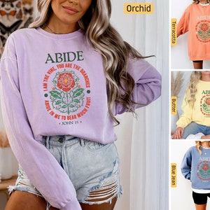 Comfort Colors -  Christian Sweatshirt, Abide, John 15, I am the Vine You are the Branches, Flowers, Christian Shirts, Bible Jesus Shirt
