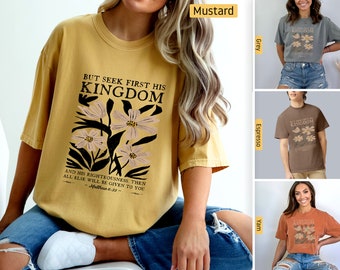 Komfortfarben - christliche Hemden, suchen Sie zuerst sein Königreich Matthäus 6:33, christliche Tshirts, Jesus Hemd, Bibel Vers Hemd, botanische Blumen