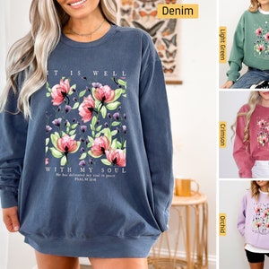Comfort Colors -  Christian Sweatshirt, It is Well with my Soul,  Botanical Flowers, Christian Shirts, Jesus Shirt, Bible Verse Shirt Gifts