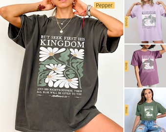 Komfortfarben - christliche Hemden, suchen Sie zuerst sein Königreich Matthäus 6:33, christliche Tshirts, Jesus Hemd, Bibel Vers Hemd, botanische Blumen