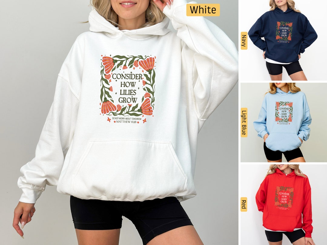 Consider How Wildflower Grow Christian Hoodie Consider How Wildflower Grow Christian Hoodie