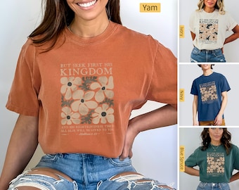 Komfortfarben - christliche Hemden, suchen Sie zuerst sein Königreich Matthäus 6:33, christliche Tshirts, Jesus Hemd, Bibel Vers Hemd, botanische Blumen