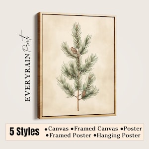 May include: A framed canvas print featuring a botanical illustration of a pine tree branch with pine cones. The artwork has a vintage aesthetic with a neutral color palette. The text "EVERYRAIN Prints" is on the left side of the image. The text "5 Styles" is at the bottom.