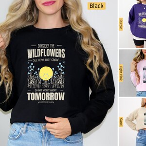 Christliches Sweatshirt, Betrachten Sie, wie die Wildblumen wachsen, Matthäus 6:28 Lilien, christliche Hemden, Jesus Hemd, Bibel-Vers-Hemd, Glaubens-Hemd