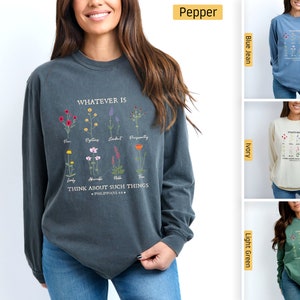 Comfort Colors - Christian Shirts, Whatever is True, Philippians 4:8 Flowers, Longsleeve, Christian Tshirts, Christian Gifts, Bible Verse