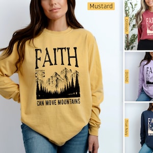 Comfort Colors - Christian Shirts, Faith Can Move Mountains, Matthew 17:20, Longsleeve, Christian Tshirts, Bible Verse Shirt Christian Gifts