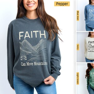 Comfort Colors - Christian Shirts, Faith Can Move Mountains, Matthew 17:20, Longsleeve, Christian Tshirts, Bible Verse Shirt Christian Gifts