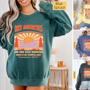 Comfort Colors -  Christian Sweatshirt, His Mercies are New Every Morning, Christian Shirts, Jesus Shirt, Bible Verse Mountain Nature Sun