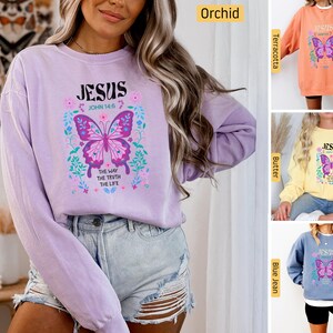 Comfort Colors -  Christian Sweatshirt, Jesus the Way the Truth the Life, John 14:6 Butterfly, Christian Shirts, Jesus Shirt, Bible Verse