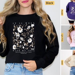 Christian Sweatshirt, It is Well with my Soul, Botanical Flowers, Christian Shirts, Jesus Shirt, Bible Verse Shirt, Faith Christian Gifts