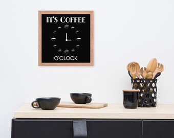 It's Coffee O'clock Framed Poster, Coffee Print, Coffee Poster, Coffee Wall Art, Coffee Gifts, Coffee Lovers Gift, Kitchen Art