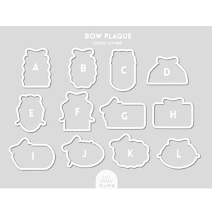 May include: A set of 12 cookie cutters shaped like bows, labeled with letters A through L. The cookie cutters are white and are on a gray background. The text "BOW PLAQUE" and "COOKIE CUTTERS" is at the top of the image. The text "CUT AWAY BAVE" is at the bottom of the image.