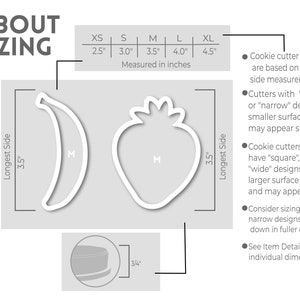 May include: Image showing cookie cutter sizing information. Includes a banana and strawberry cutter, both 3.5 inches long. Text indicates sizes from XS (2.5 inches) to XL (4.5 inches). Additional text explains sizing considerations.