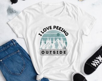Funny Outdoorsy Women's T Shirt for hiking, camping, mushroom foraging " I love peeing outside" Short sleeve cotton top