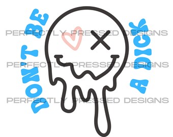 Don't Be A Dick  Funny PNG for T Shirt design, heat transfer and sublimation