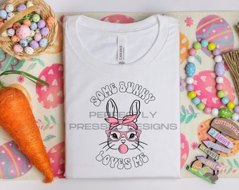 Easter Some Bunny Loves Me PNG Can be used as SVG Cut file T Shirt Design