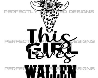 This Girl Loves Wallen, PNG, SVG, T Shirt Design, Tumbler Design