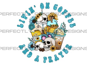 Livin' on Coffee and a Prayer sublimation, PNG T-Shirt Design, Cup Design