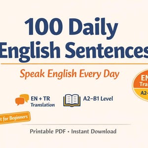 以下が含まれることがあります： 英語学習を促進する画像。「100 Daily English Sentences」と「Speak English Every Day」のテキスト。また、「EN + TR Translation」、「A2-B1 Level」、「Perfect for Beginners」も含まれています。印刷可能なPDFとして利用可能。