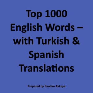 May include: A blue background with the text "Top 1000 English Words - with Turkish & Spanish Translations." The text "Prepared by Ibrahim Akkaya" is at the bottom.