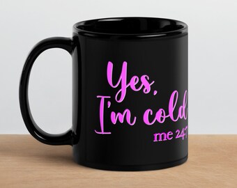 Sí, tengo frío - Yo 24:7 - Taza negra brillante