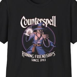 Unisex T-Shirt: Counterspell - Ruining Friendships Since 1993! For Magic the Gathering Players and DnD Players.