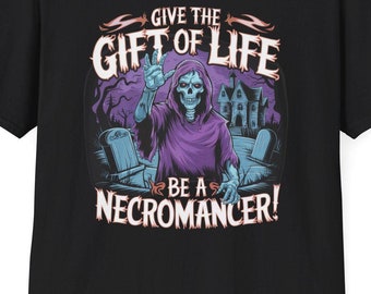 Camiseta unissex: Dê o presente da vida, seja um necromante - Humor negro para fãs de fantasia e necromancia