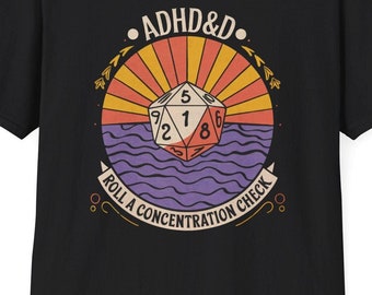 Unisex T-Shirt: ADHD&D Roll a Concentration Check, Funny Tee for DnD Gamers, Roleplayers, Geeky Gift Lovers. Softstyle Top.