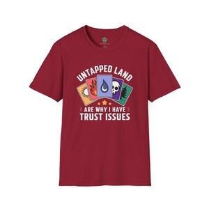 Unisex T-Shirt: Your Untapped Lands Are Why I Have Trust Issues! A Must-Have for Magic The Gathering Strategist image 5