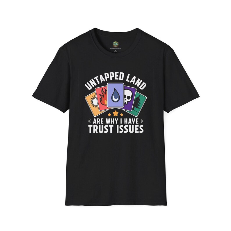 Unisex T-Shirt: Your Untapped Lands Are Why I Have Trust Issues! A Must-Have for Magic The Gathering Strategist image 1