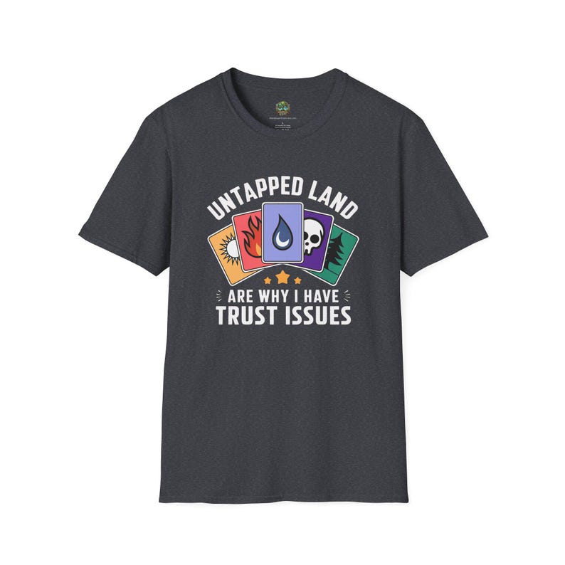 Unisex T-Shirt: Your Untapped Lands Are Why I Have Trust Issues! A Must-Have for Magic The Gathering Strategist image 3