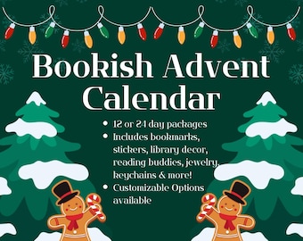 May include: A dark green graphic promoting a "Bookish Advent Calendar". It features festive decorations and text detailing 12 or 24 day packages. These include bookmarks, stickers, library decor, reading buddies, jewelry, keychains, and customisable options.
