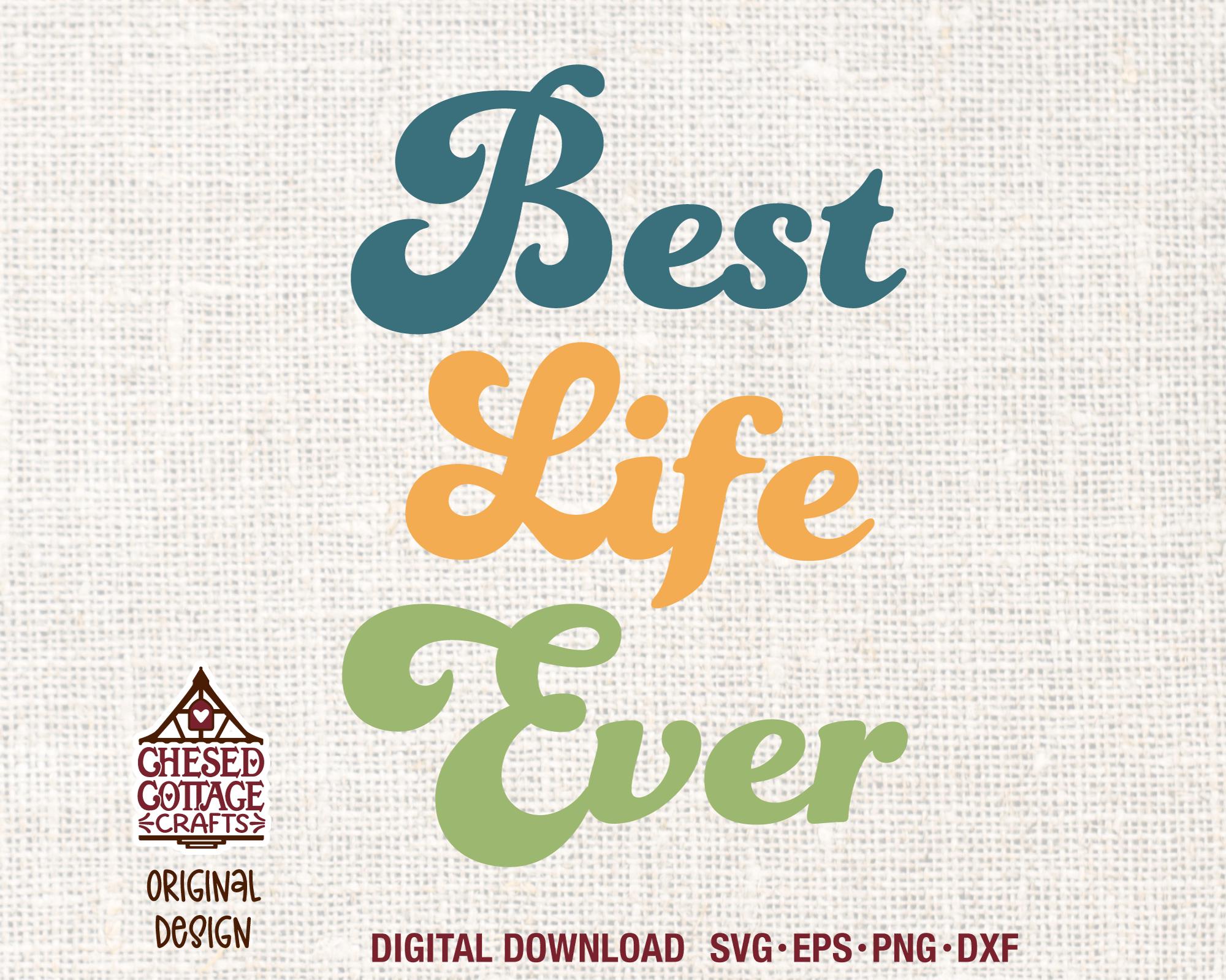Life Ever Best Life Ever SVG, Motivational SVG, Inspirational SVG, Png, Dxf, Eps ...