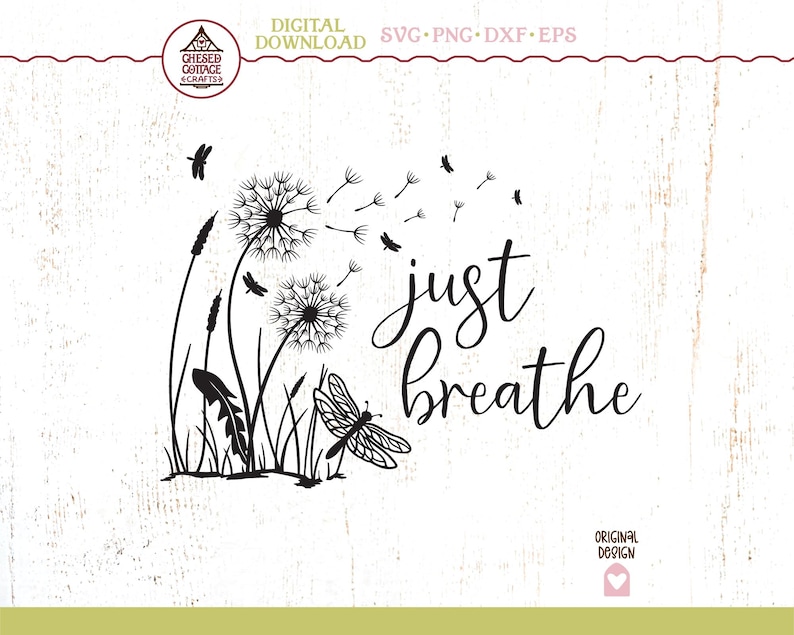 May include: A black and white digital design showing dandelions, grass, and dragonflies. The words "just breathe" are written in a cursive font. Suitable for SVG, PNG, DXF, and EPS formats.